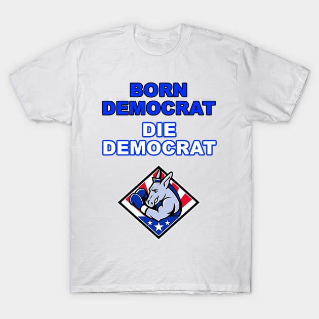 Born Democrat T-Shirt by Specialstace83